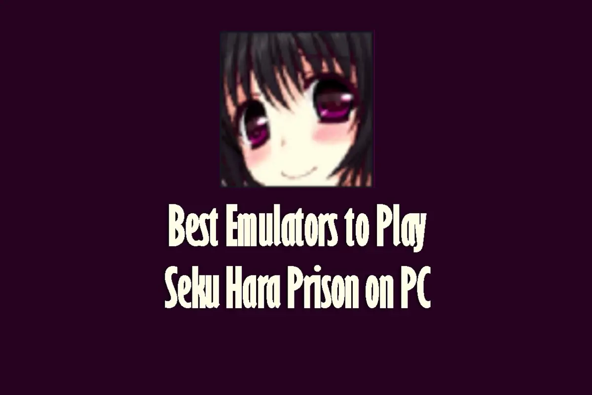 Emulator Terbaik untuk Memainkan Seku Hara Prison di PC